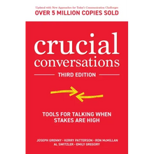 Crucial Conversations: Tools for Talking When Stakes Are High