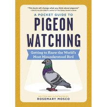 A Pocket Guide to Pigeon Watching: Getting to Know the World's Most Misunderstood Bird