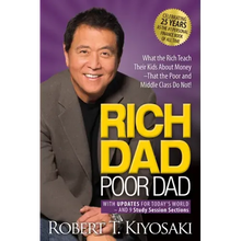 Rich Dad Poor Dad: What the Rich Teach Their Kids about Money That the Poor and Middle Class Do Not!