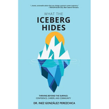 What the Iceberg Hides - Thriving Beyond the Surface: Confidence, Career, and Community