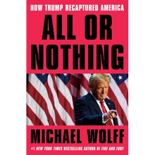 All or Nothing: How Trump Recaptured America