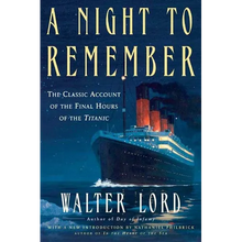 A Night to Remember: The Classic Account of the Final Hours of the Titanic