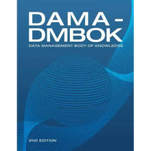 Dama-Dmbok: Data Management Body of Knowledge: 2nd Edition, Revised