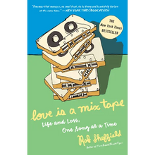 Love Is a Mix Tape: Life and Loss, One Song at a Time