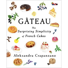 Gateau: The Surprising Simplicity of French Cakes
