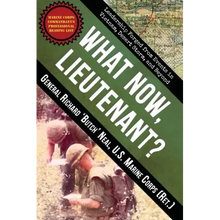 What Now, Lieutenant?: Leadership Forged from Events in Vietnam, Desert Storm and Beyond