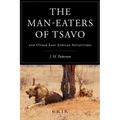 The Man-eaters of Tsavo: and Other East African Adventures