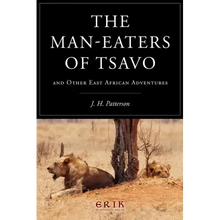 The Man-eaters of Tsavo: and Other East African Adventures