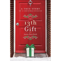 The 13th Gift: A True Story of a Christmas Miracle