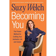 Becoming You: The Proven Method for Crafting Your Authentic Life and Career