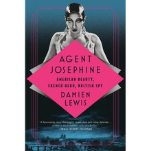 Agent Josephine: American Beauty, French Hero, British Spy