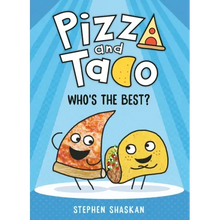 Pizza and Taco: Who's the Best?: (A Graphic Novel)
