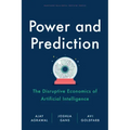 Power and Prediction: The Disruptive Economics of Artificial Intelligence