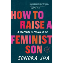 How to Raise a Feminist Son: A Memoir & Manifesto
