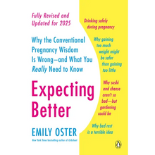 Expecting Better: Why the Conventional Pregnancy Wisdom Is Wrong--and What You Really Need to Know