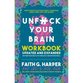 Unfuck Your Brain Workbook: Using Science to Get Over Anxiety, Depression, Anger, Freak-Outs, and Triggers