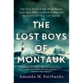 The Lost Boys of Montauk: The True Story of the Wind Blown, Four Men Who Vanished at Sea, and the Survivors They Left Behind