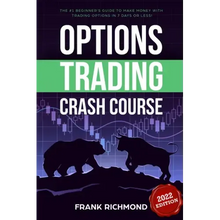 Options Trading Crash Course: The #1 Beginner's Guide to Make Money With Trading Options in 7 Days or Less!