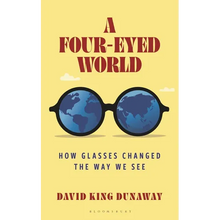 A Four-Eyed World: How Glasses Changed the Way We See