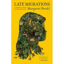 Late Migrations: A Natural History of Love and Loss