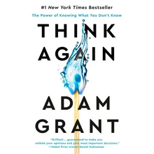 Think Again: The Power of Knowing What You Don't Know