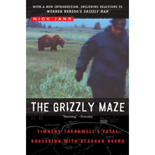 The Grizzly Maze: Timothy Treadwell's Fatal Obsession with Alaskan Bears