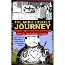 The Most Costly Journey: Stories of Migrant Farmworkers in Vermont Drawn by New England Cartoonists