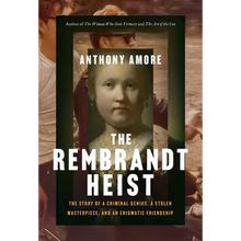 The Rembrandt Heist: The Story of a Criminal Genius, a Stolen Masterpiece, and an Enigmatic Friendship