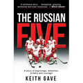 The Russian Five: A Story of Espionage, Defection, Bribery and Courage