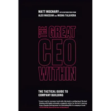 The Great CEO Within: The Tactical Guide to Company Building