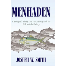 Menhaden: A Biologist's Thirty-Two Year Journey with the Fish and the Fishery