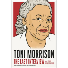 Toni Morrison: The Last Interview: And Other Conversations