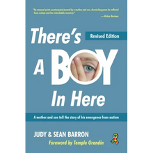 There's a Boy in Here, Revised Edition: A Mother and Son Tell the Story of His Emergence from the Bonds of Autism