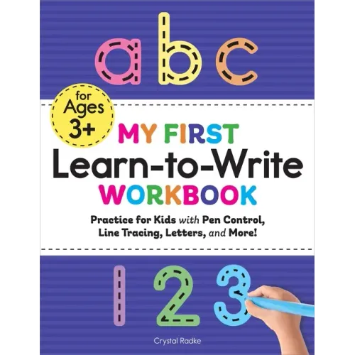 My First Learn-To-Write Workbook: Practice for Kids with Pen Control, Line Tracing, Letters, and More!