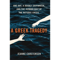 A Greek Tragedy: One Day, a Deadly Shipwreck, and the Human Cost of the Refugee Crisis