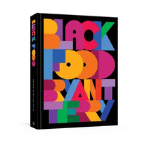 Black Food: Stories, Art, and Recipes from Across the African Diaspora [A Cookbook]