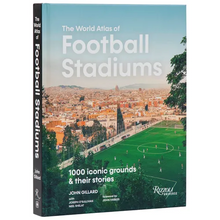 The World Atlas of Football Stadiums: 1000 Iconic Grounds & Their Stories