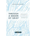 Through a Season of Grief: 365 Devotions for Your Journey from Mourning to Joy