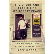 The Short and Tragic Life of Robert Peace: A Brilliant Young Man Who Left Newark for the Ivy League