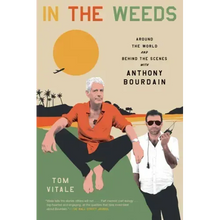 In the Weeds: Around the World and Behind the Scenes with Anthony Bourdain