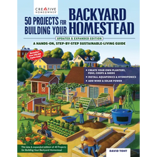 50 Projects for Building Your Backyard Homestead, Updated Edition: A Hands-On, Step-By-Step Sustainable-Living Guide