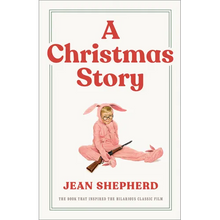 A Christmas Story: The Book That Inspired the Hilarious Classic Film