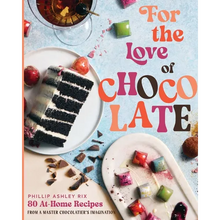For the Love of Chocolate: 80 At-Home Recipes from a Master Chocolatier's Imagination (a Confectionery Cookbook) - The Perfect Gift for Dessert Lovers