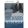 Richard Neuberger: Oregon Politics and the Making of a Us Senator