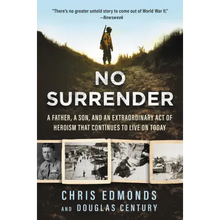 No Surrender: A Father, a Son, and an Extraordinary Act of Heroism That Continues to Live on Today
