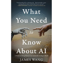 What You Need to Know About AI: A Primer on Being Human in an Artificially Intelligent World