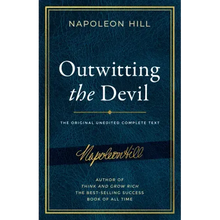 Outwitting the Devil(r): The Complete Text, Reproduced from Napoleon Hill's Original Manuscript, Including Never-Before-Published Content