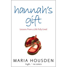 Hannah's Gift: Lessons from a Life Fully Lived