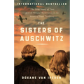 The Sisters of Auschwitz: The True Story of Two Jewish Sisters' Resistance in the Heart of Nazi Territory