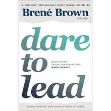 Dare to Lead: Brave Work. Tough Conversations. Whole Hearts.